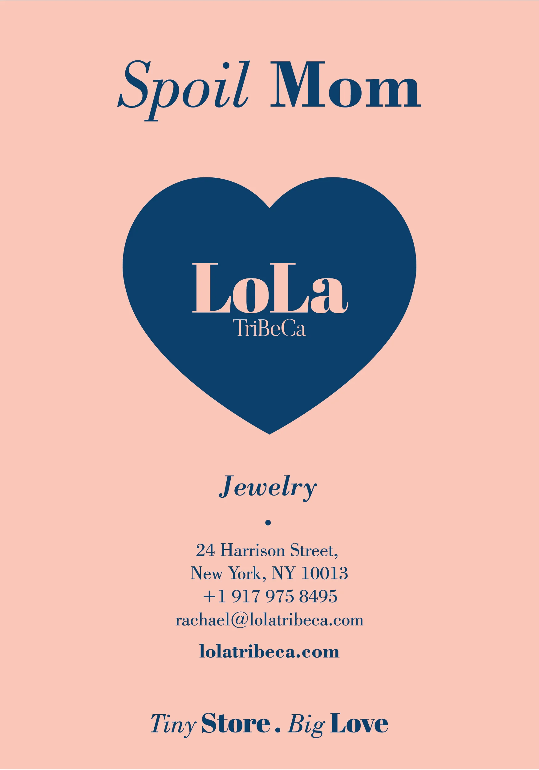 Visit www.lolatribeca.com or our 24 Harrison Street, Tribeca store location to personally experience the beauty of our extensive selection of jewelry and designs that are guaranteed to spoil Mom!