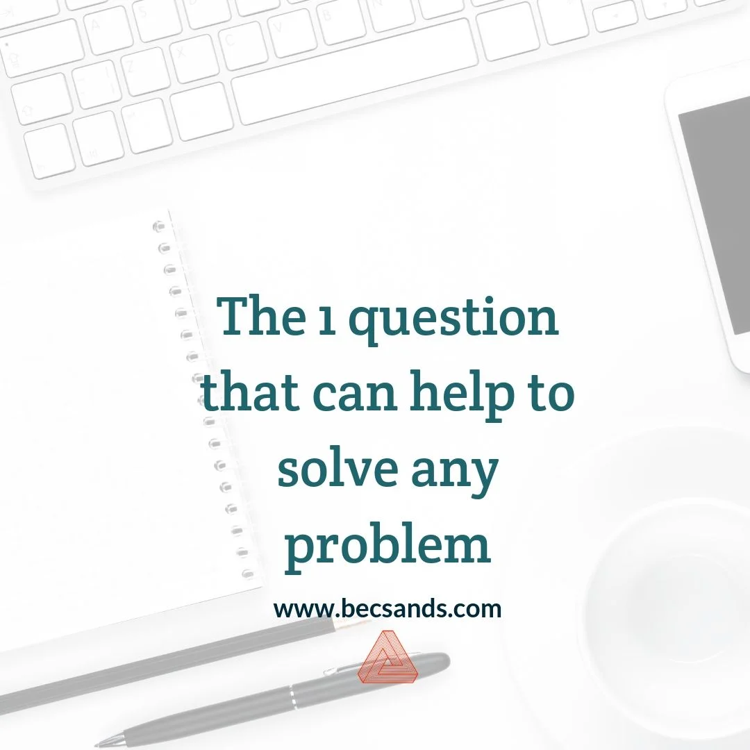 The one question that can help you to solve any problem