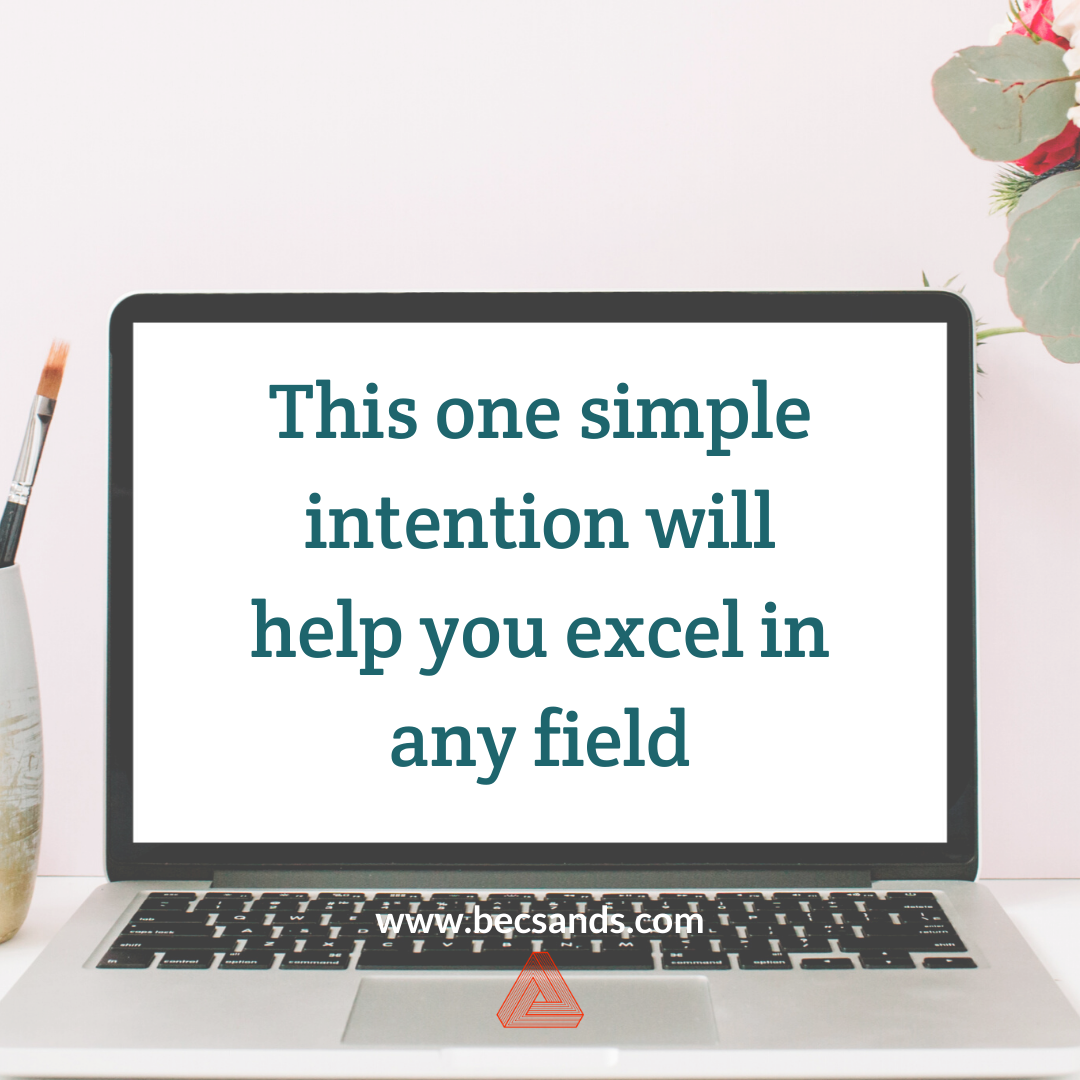 This one simple intention will help you excel in any field