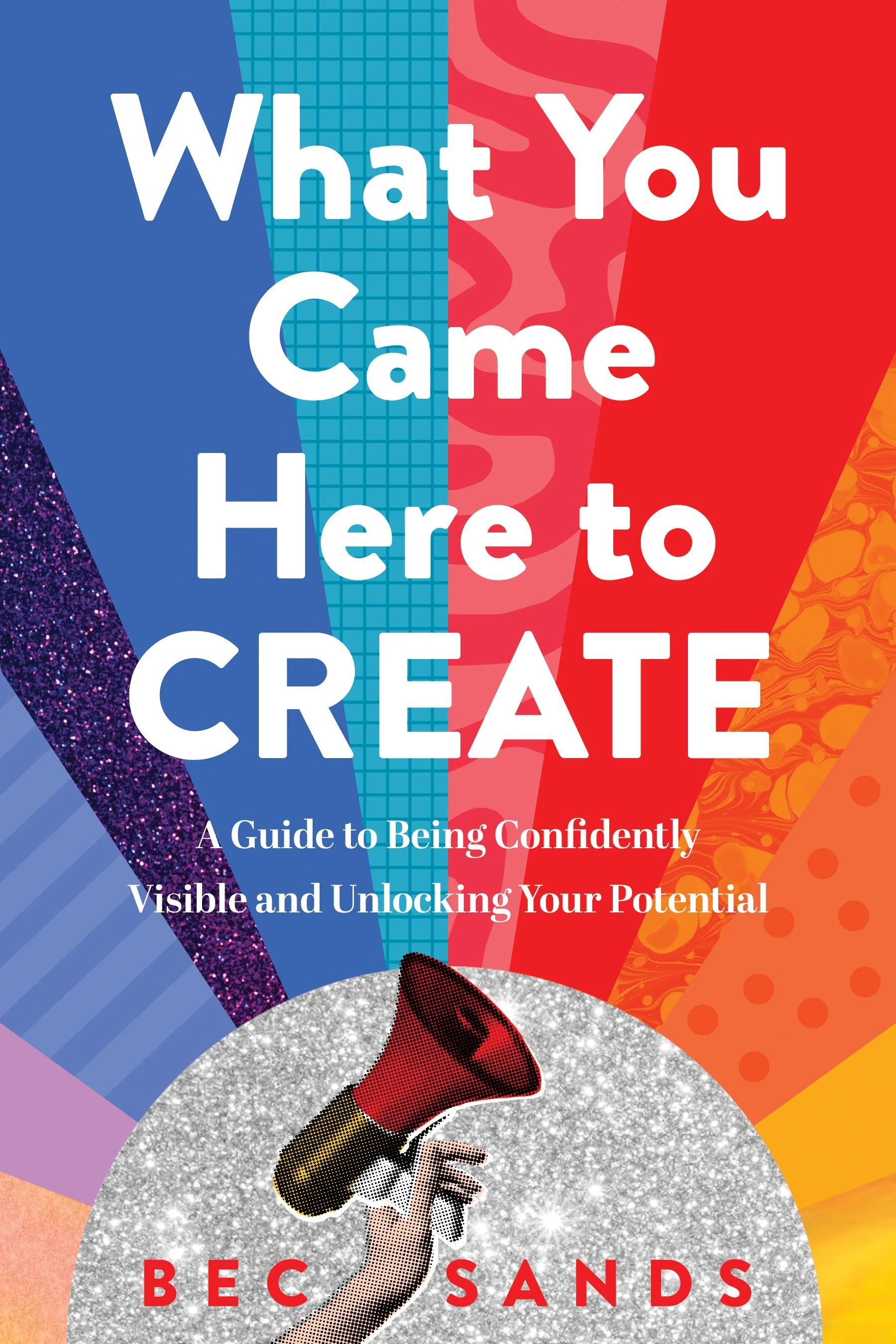 Cover art for What You Came Here to Create, Bec Sands book