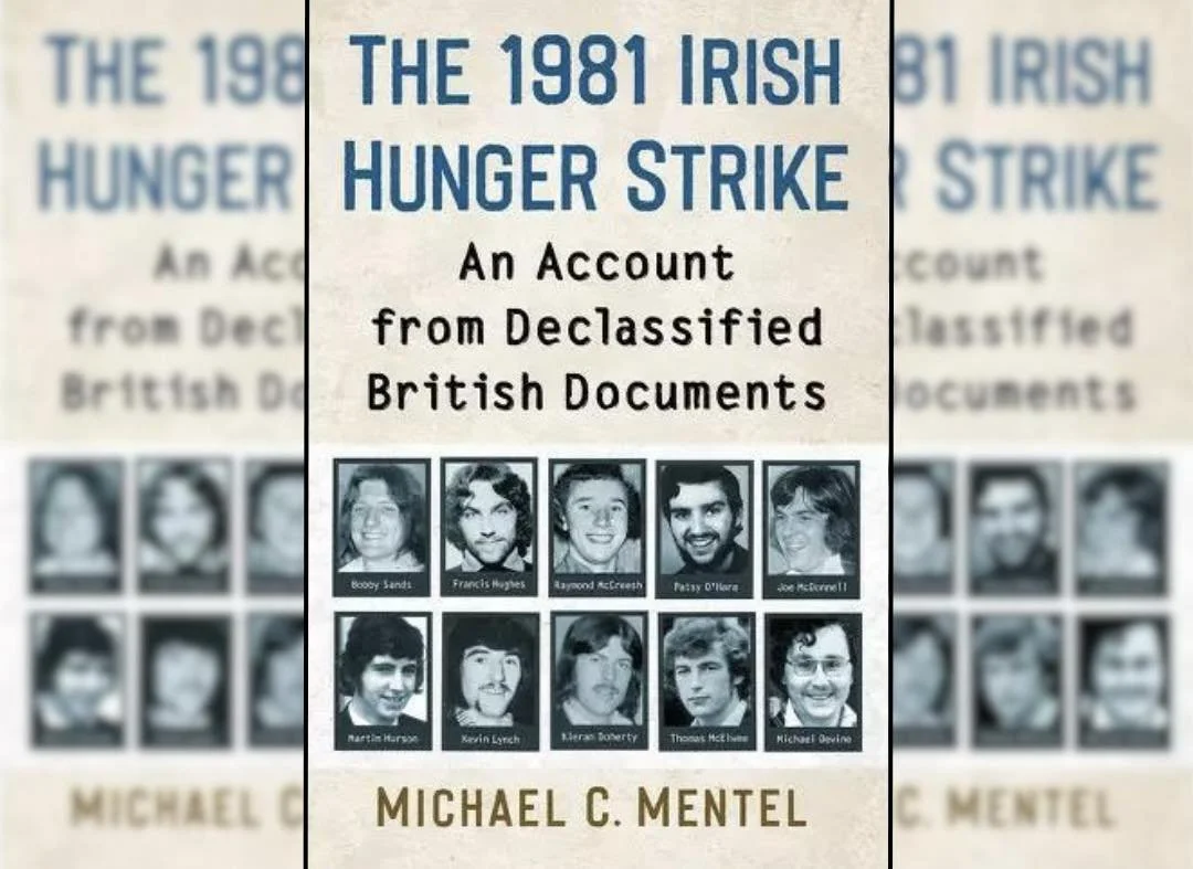 Book Review - The 1981 Irish Hunger Strike: An Account from Declassified British Documents, By Michael C. Mentel