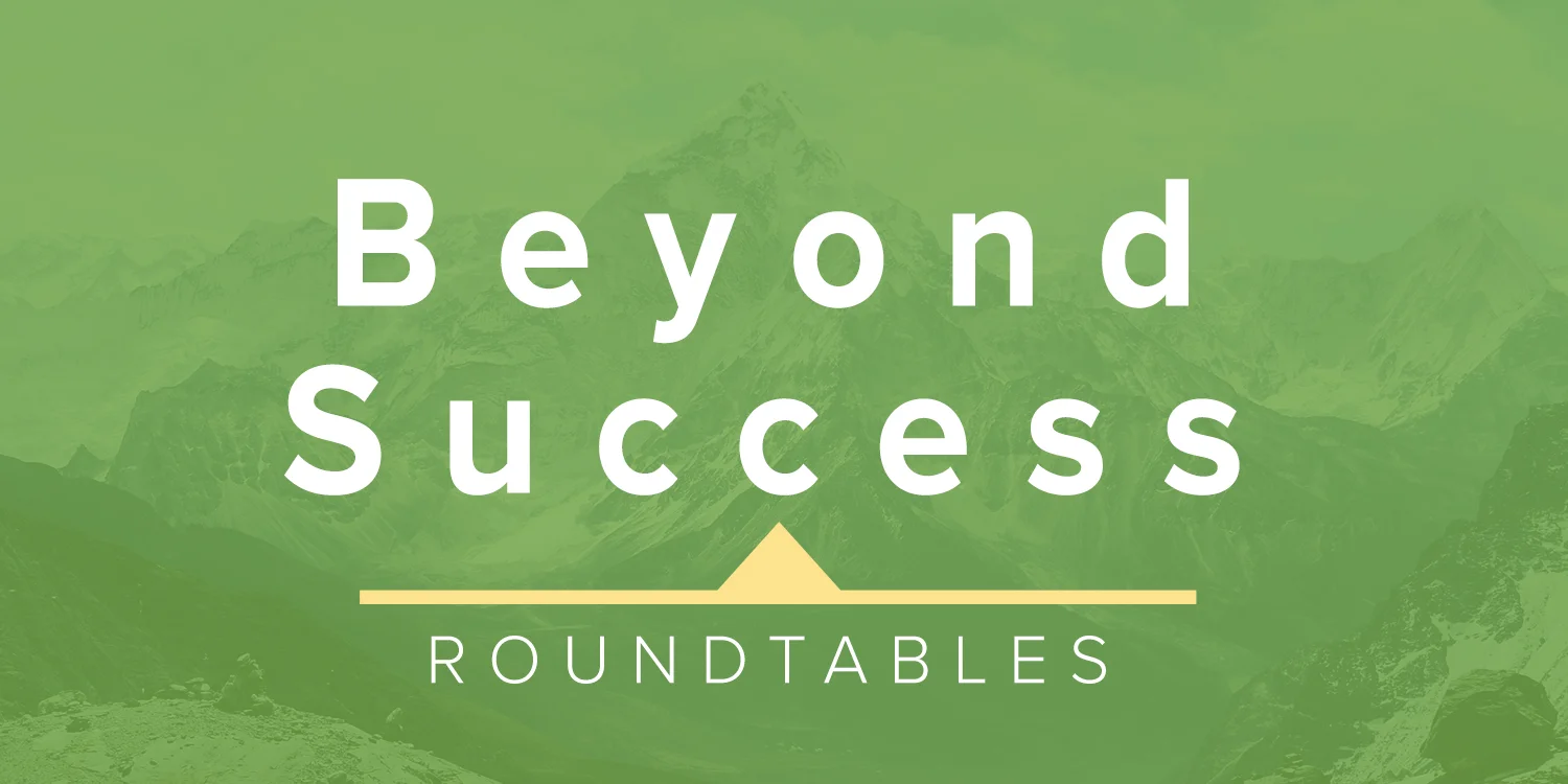 Beyond Success Roundtables.jpg