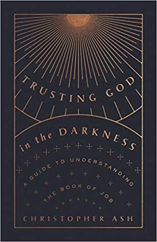 Trusting God in the Darkness: A Guide to Understanding the Book of Job (Copy)