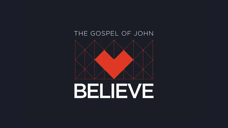Believe: The Gospel of John