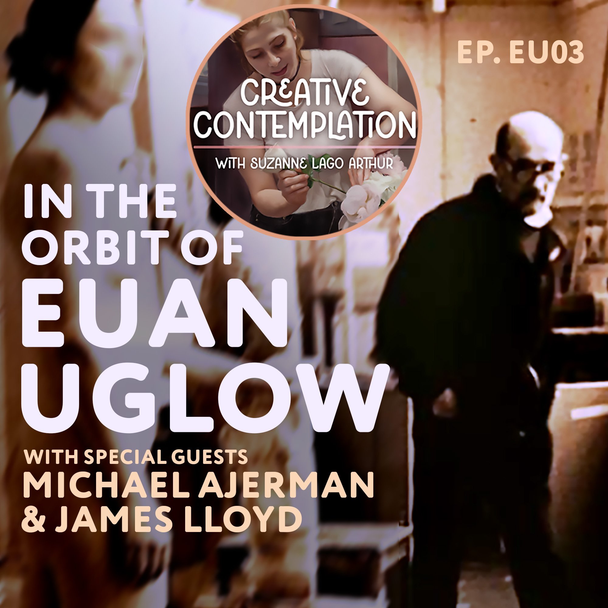 In The Orbit Of Euan Uglow_ Podcast-Cover-1000x1000_EU03.jpg