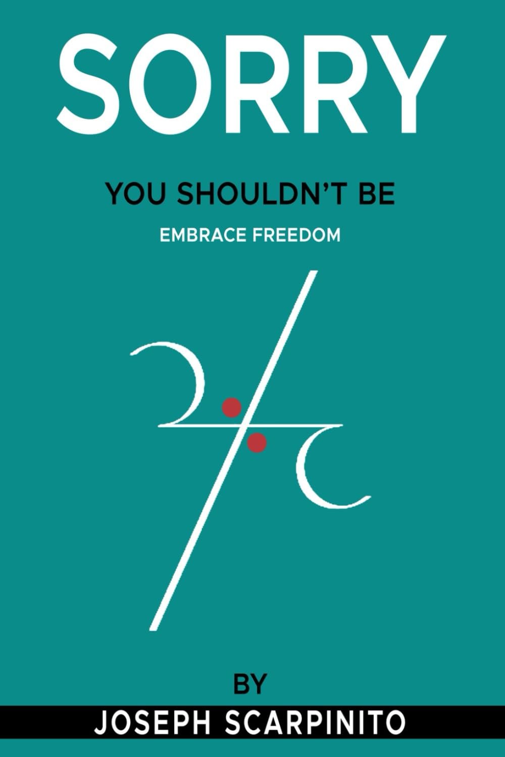 Sorry – You Shouldn’t Be: Unlearning Guilt. Embracing Freedom. Reclaiming Your Light.
