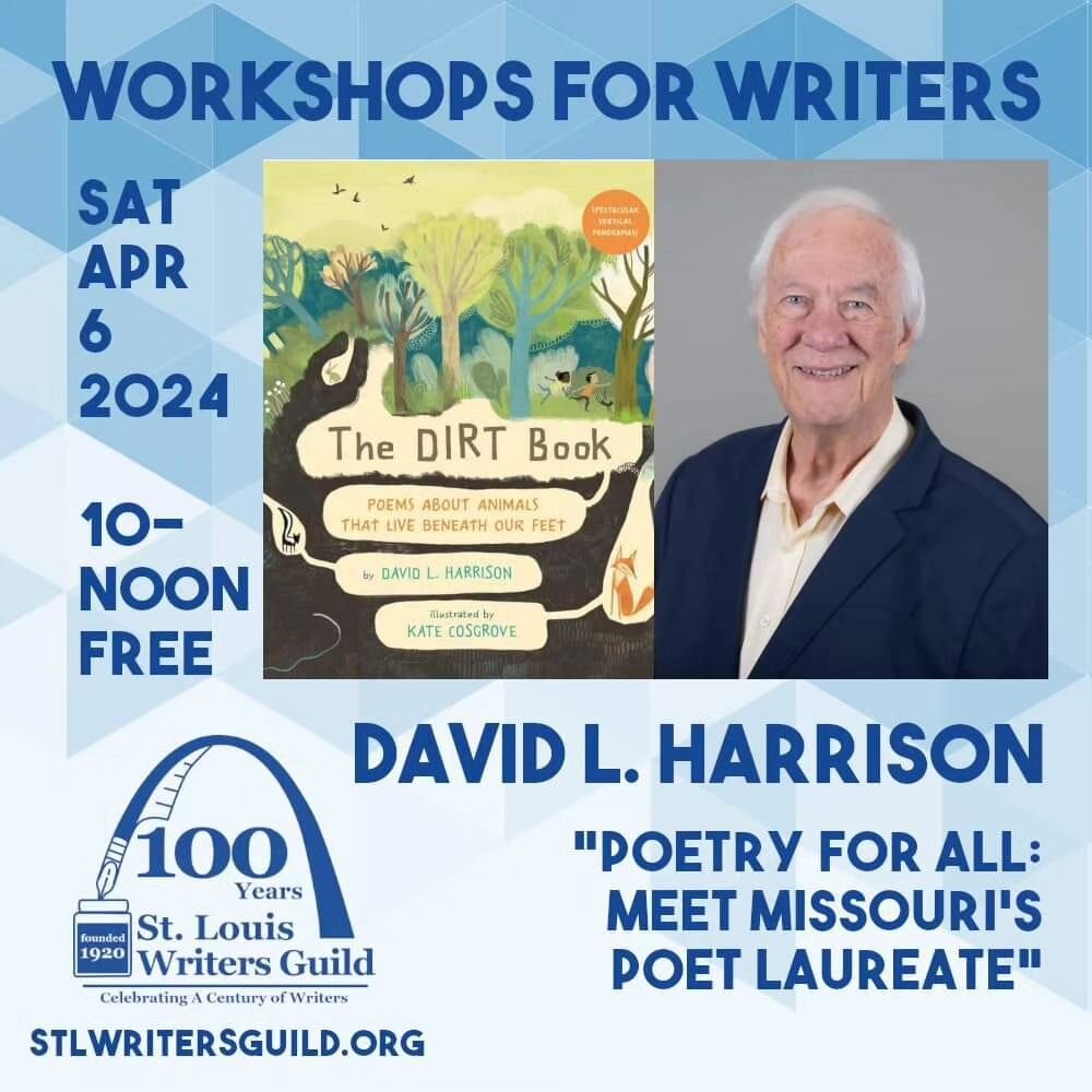 Tomorrow, Saturday, April 6th, St. Louis Writers Guild hosts the Missouri Poet Laureate, David L. Harrison.
10am to Noon CT 
Online and at The Lodge Des Peres 
For more information and to join the event, visit www.stlwritersguild.org 

#workshopsforw