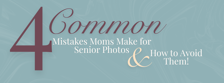 Title slide with teal background, large text reading '4 Common Mistakes Moms Make for Senior Photos & How to Avoid Them!' in various fonts and colors.