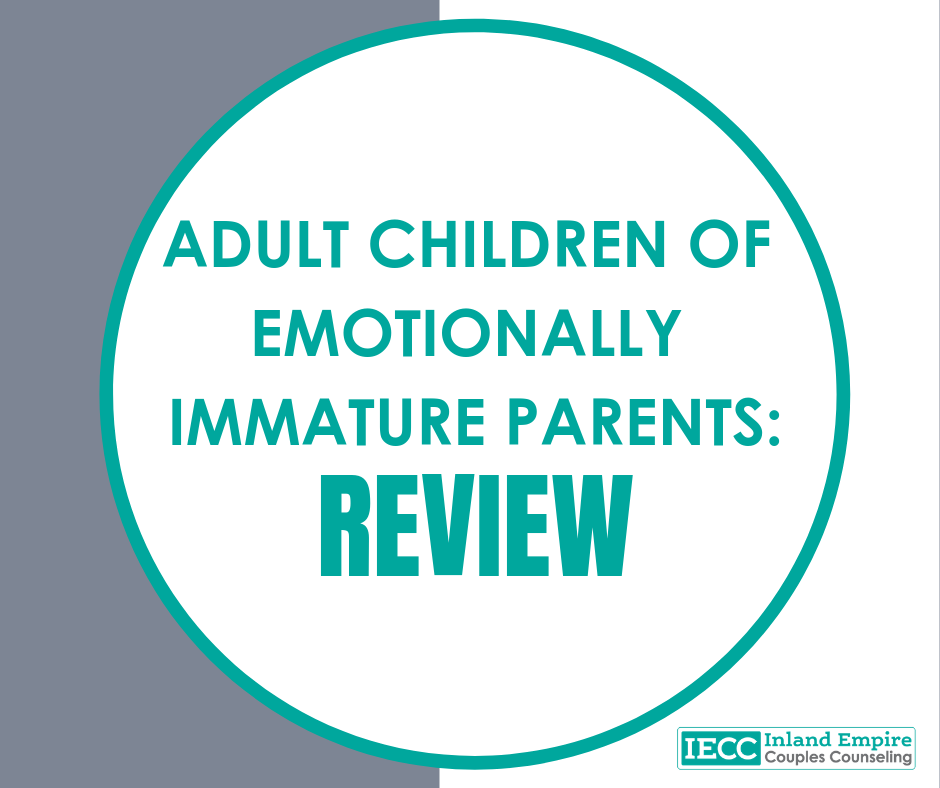 Adult Children of Emotionally Immature Parents: Book Review — Inland Empire  Couples Counseling