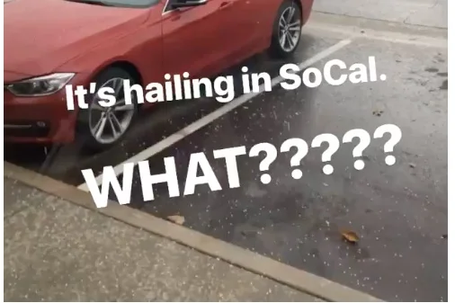 It's Hailing Today in SoCal! 