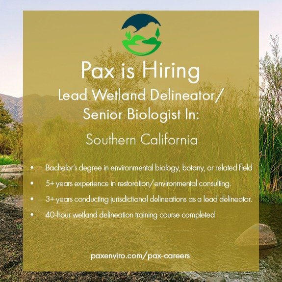 💦 🌱 Experienced Wetland Delineators! Pax Environmental, Inc. is currently interviewing and hiring for a *Lead Wetland Delineator/Senior Biologist* position in the southern California region. This is a great opportunity for a qualified candidate to 