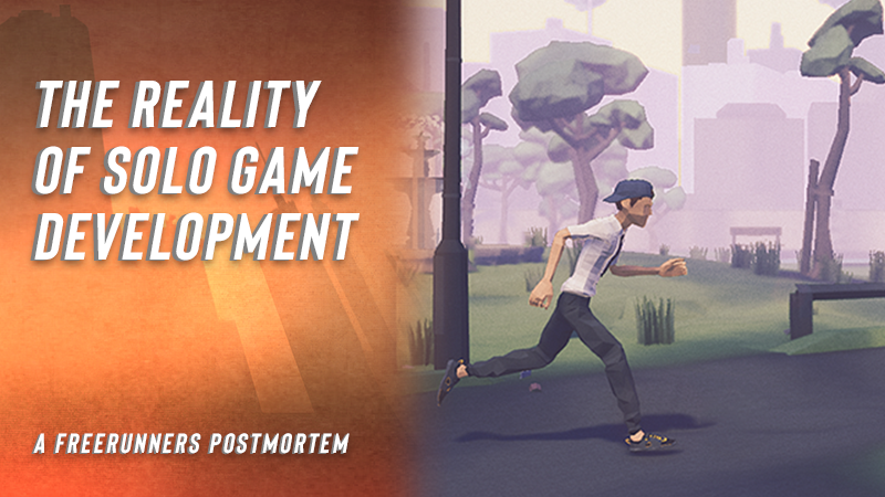 The Reality of Solo Game Development - Freerunners Postmortem