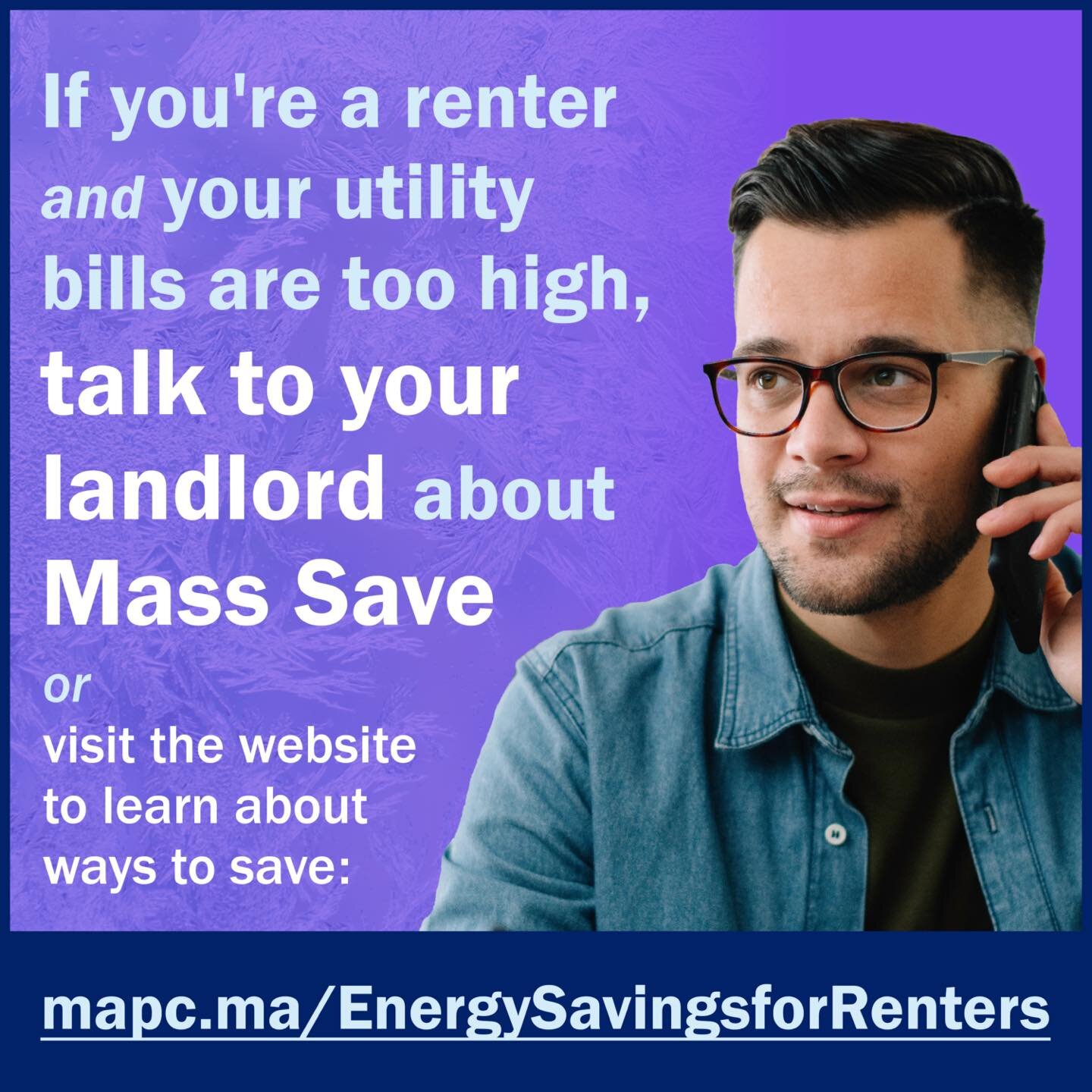 If you're a renter and your utility bills are too high, talk to your landlord about Mass Save or visit their website to learn about ways to save: mapc.ma/EnergySavingsforRenters.