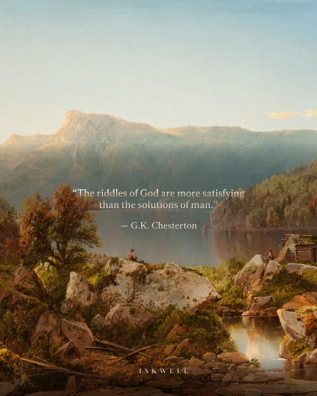 &ldquo;The riddles of God are more satisfying than the solutions of man.&rdquo; &mdash; G.K. Chesterton 💭