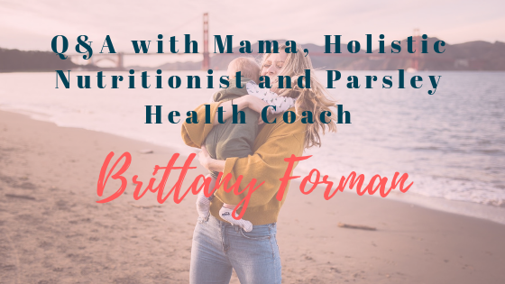 Interview with Mama, Holistic Nutritionist and Parsley Health Coach-2.png