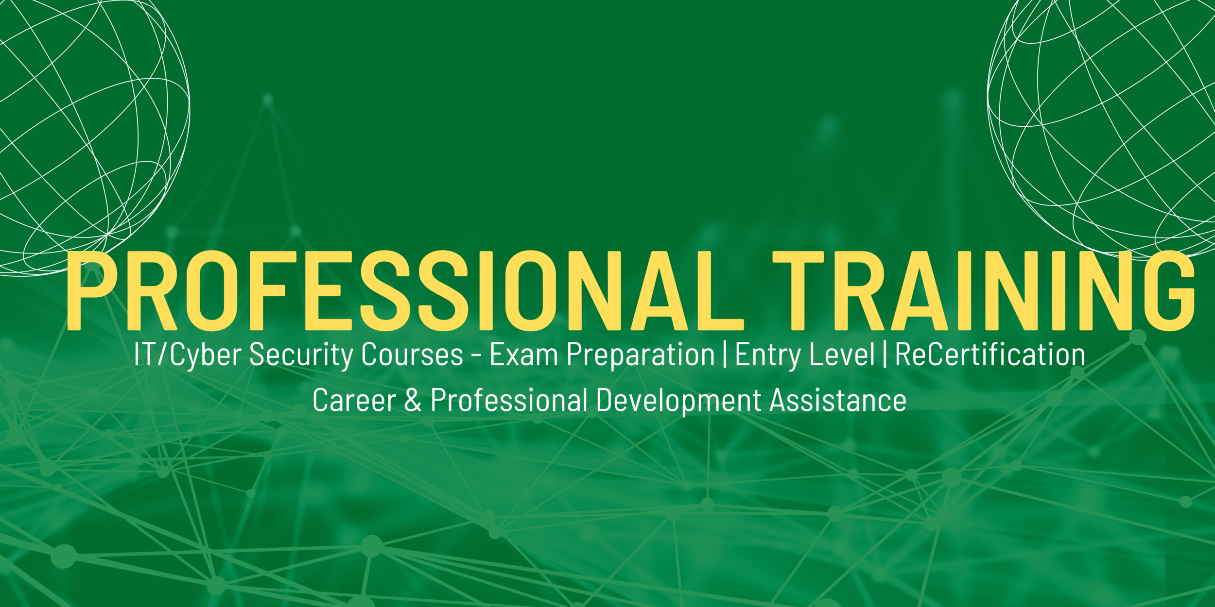  Based on our strong foundation and rich experience as a provider of IT security services, Global Networks Inc has developed the Technology Training Center: Professional Training to provide industry-leading information technology and cyber security t