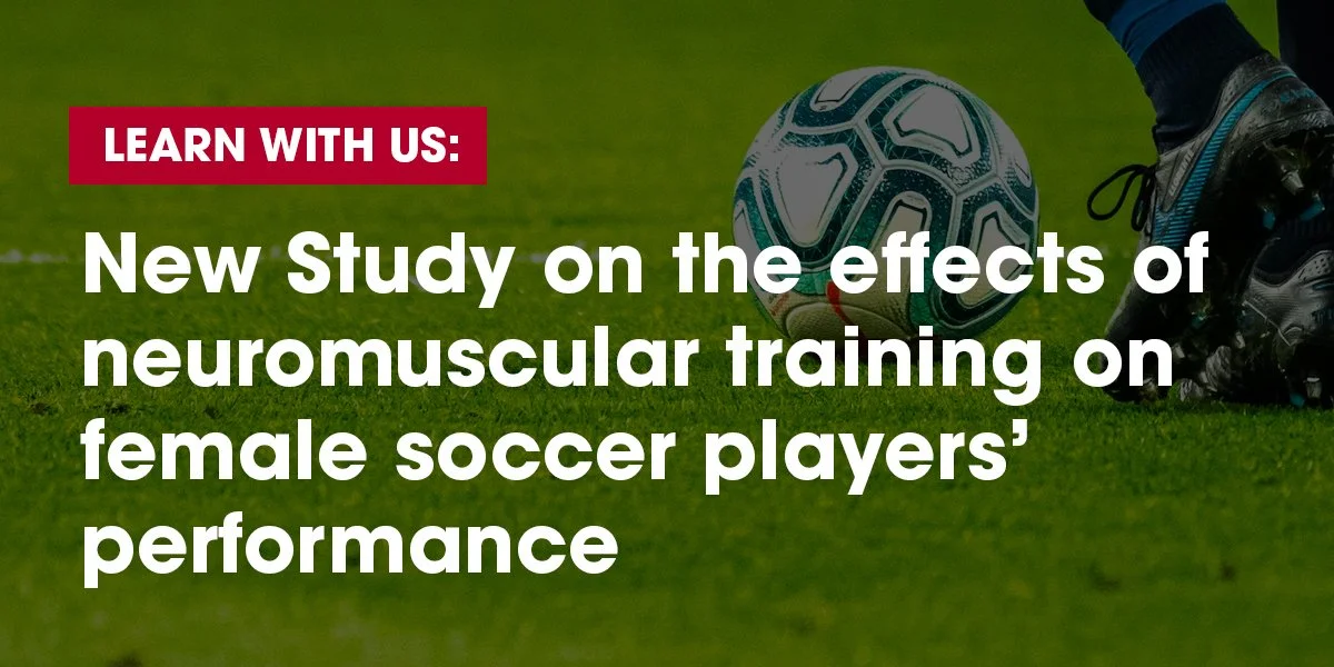 New Study: Effects of neuromuscular training on female soccer athletes