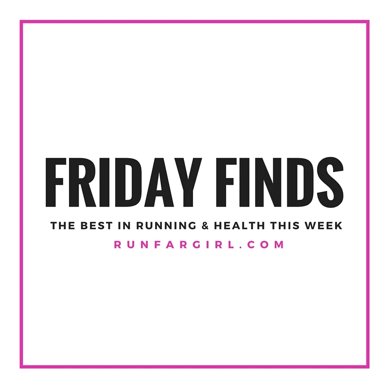 The best in running and health this week from RunFarGirl.com