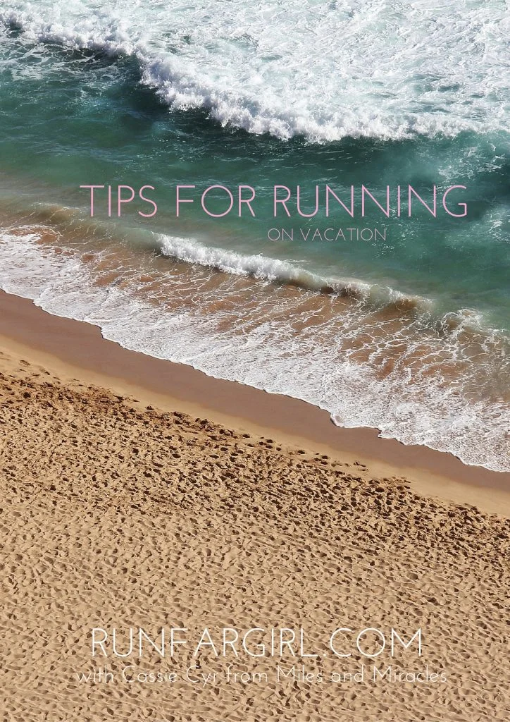 These tips will keep your training on track while you're on vacation RunFarGirl