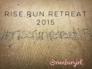Rise.Run.Retreat 2015 Recap
