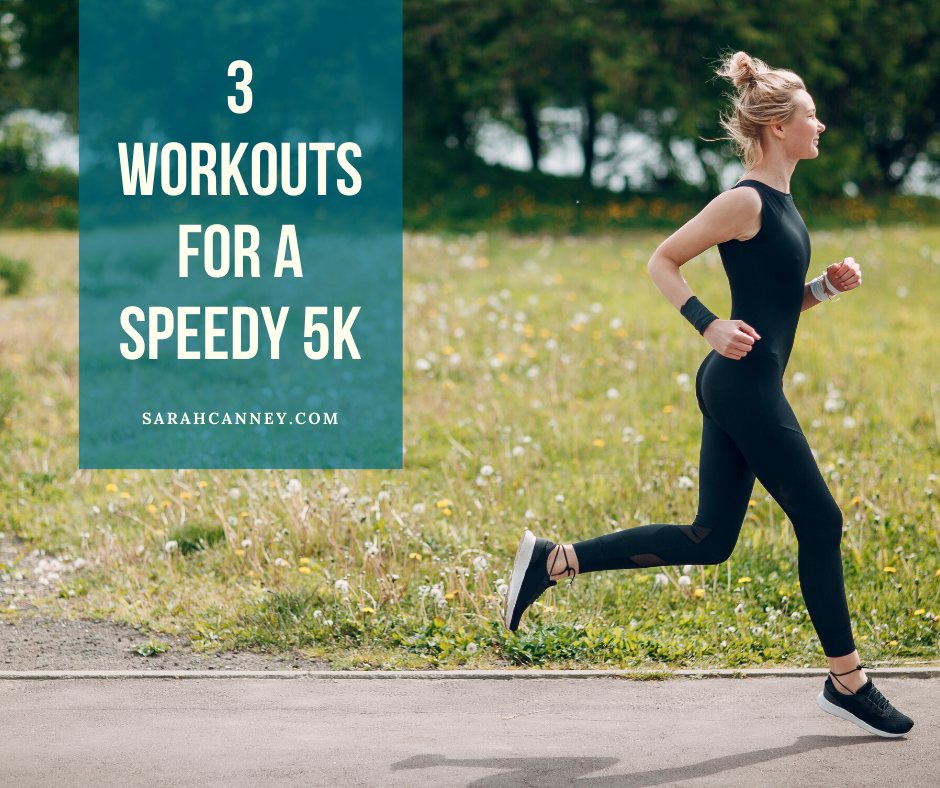 3 Workouts for a Speedy 5K — Sarah Canney