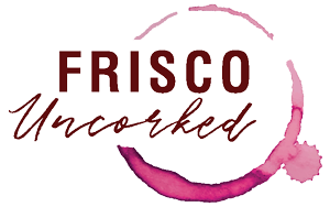 Frisco Uncorked