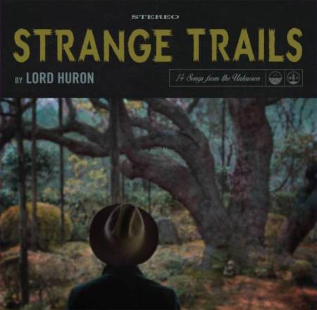 StrangeTrails_Lord-Huron-e1433201995686.jpg