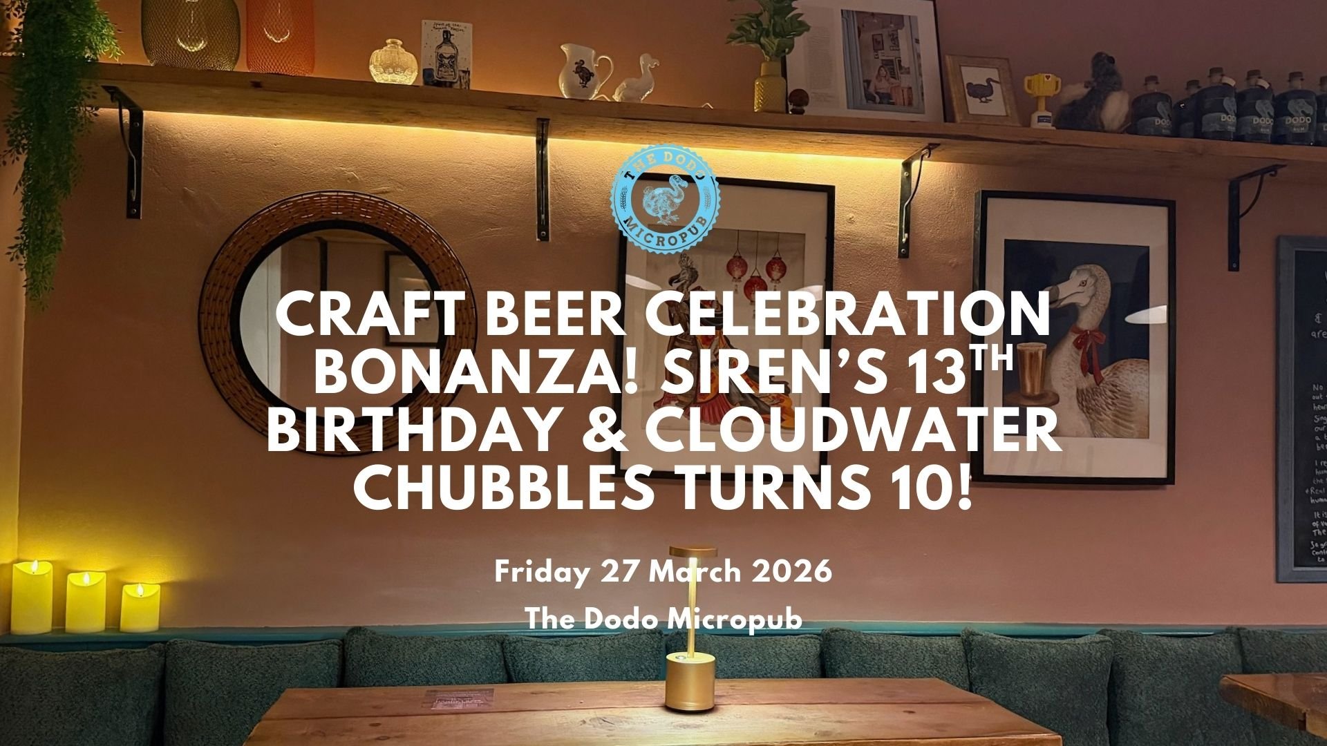 Craft Beer Celebration Bonanza! Siren's 13th Birthday &amp; Cloudwater Chubbles Turns 10!