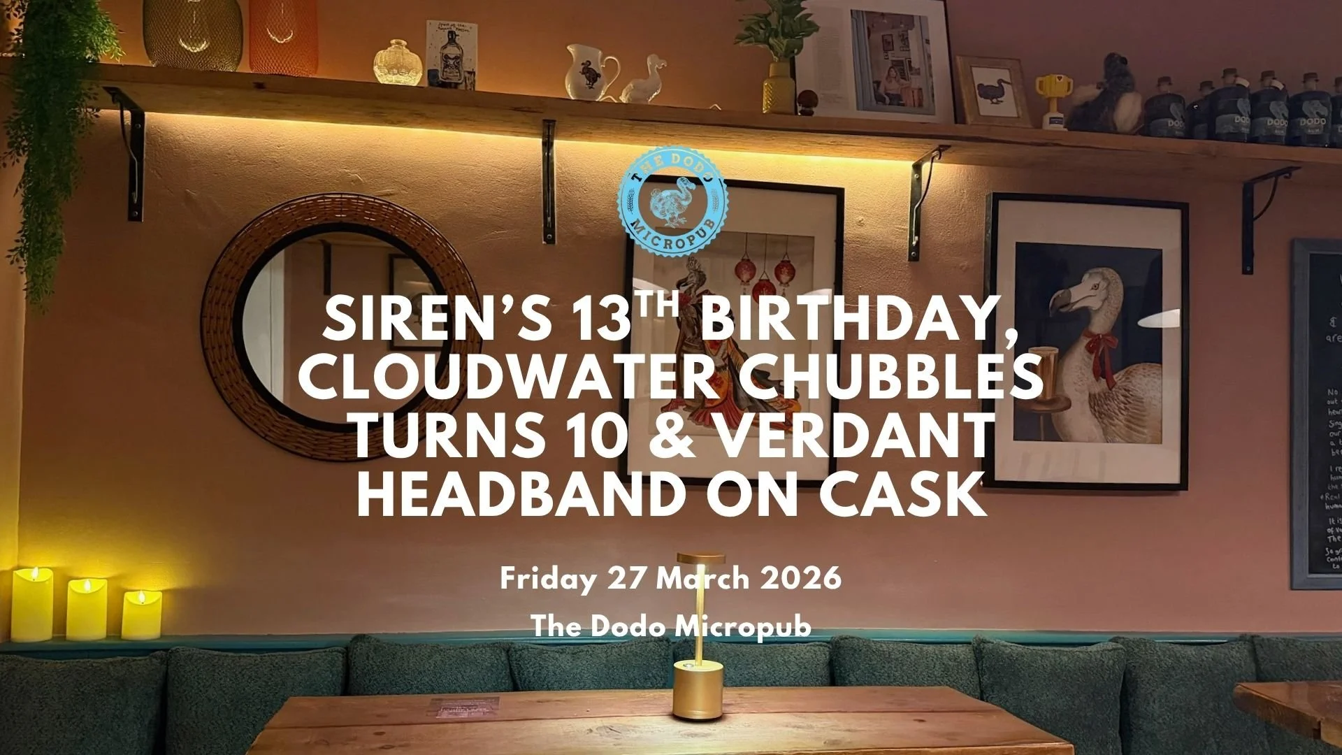 Siren's 13th Birthday, Cloudwater Chubbles Turns 10 &amp; Verdant Headband On Cask!