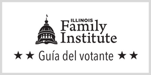 Illinois Family Institute Voter Guide Spanish