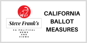 Steve Franks CA Political News & Views Ballot Measures