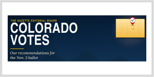 Colorado Votes - The Gazette Editorial Board