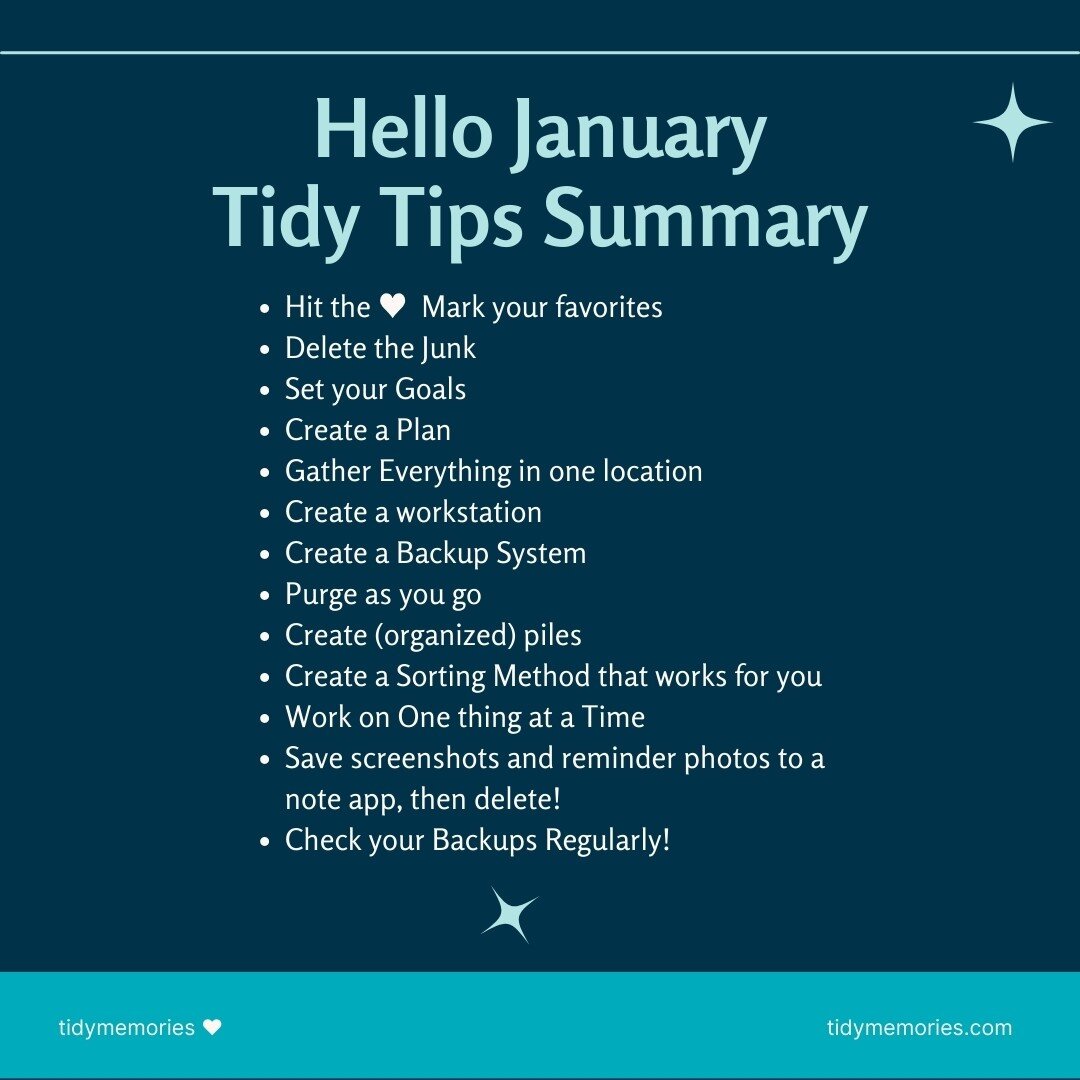 Did you enjoy our Hello January ✨ Tidy Tips ?
By making these daily, weekly or monthly habits and staying consistent will help you avoid the overwhelm feeling you have now with your camera roll and the boxes or albums of printed photos sitting your c