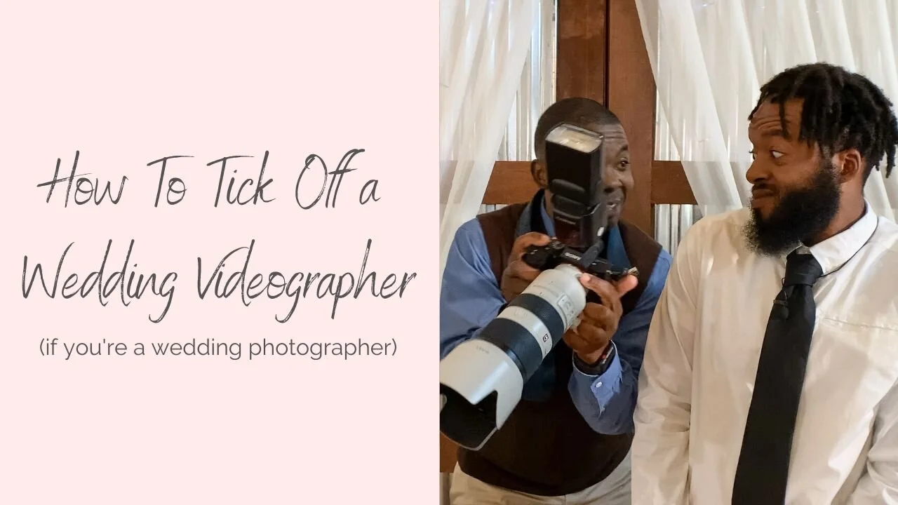 How To Tick Off a Wedding Videographer (if you're a wedding photographer)