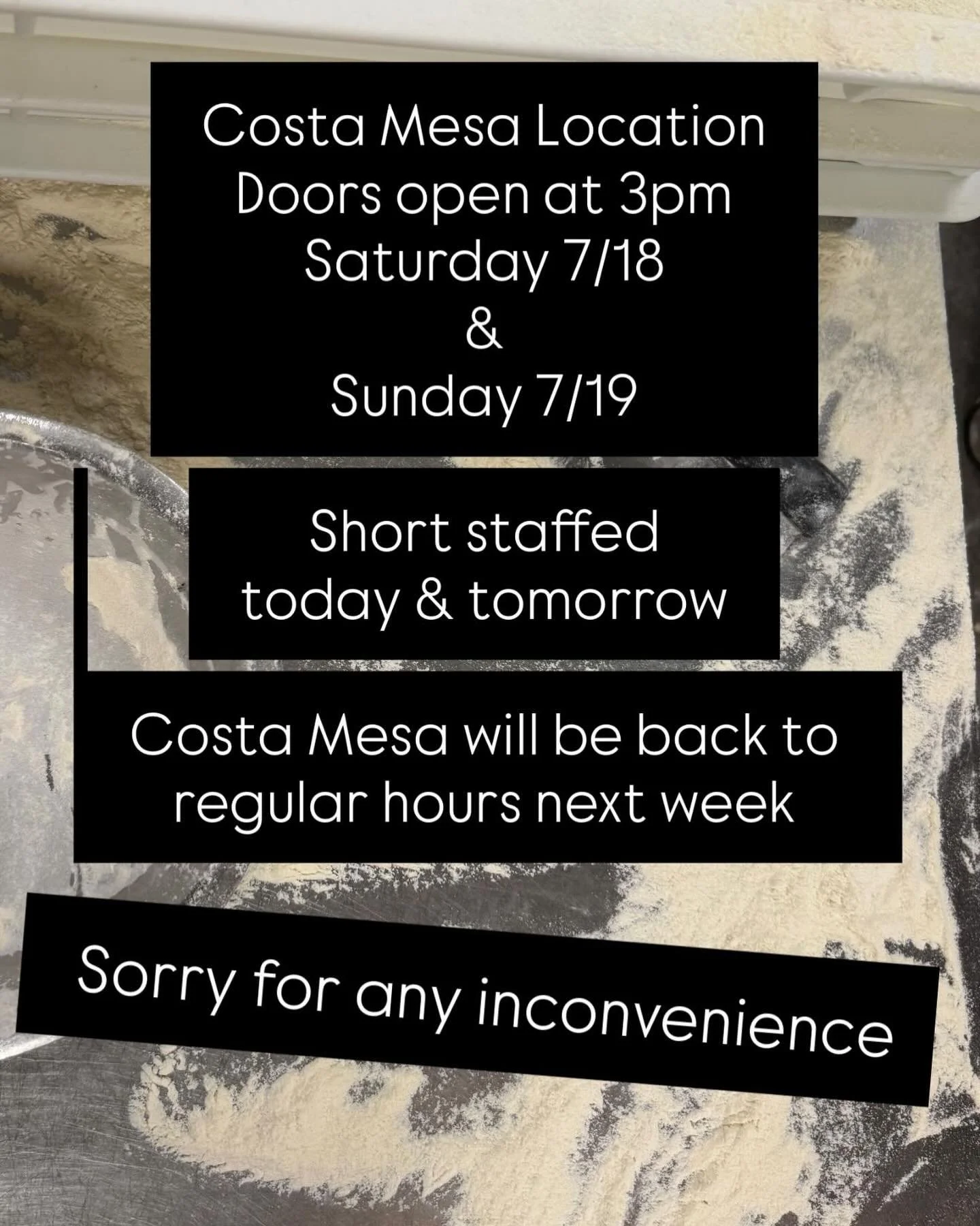 ‼️ HOURS ADJUSTMENT Sat 7/18 &amp; Sun 7/29
Just for this weekend, we will open a little at 3pm.
Short staffed today &amp; tomorrow.
Working hard on the schedule, and will be back to normal hours next week. 
&bull;
Thanks for your patience!