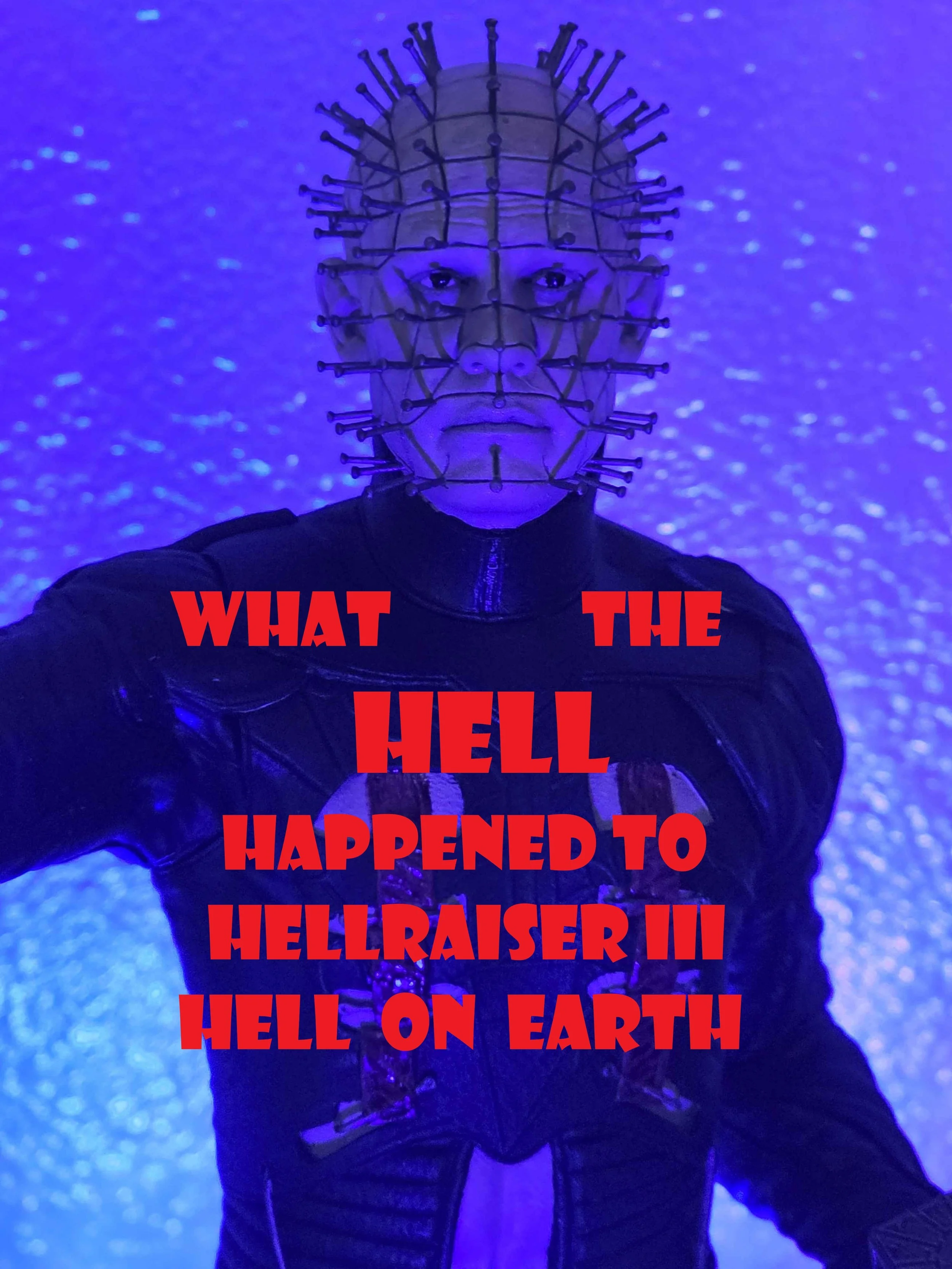 What the HELL happened to HELLRAISER III Hell On Earth!!!