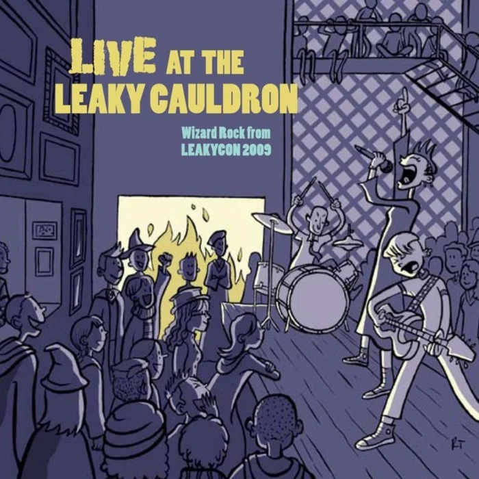 Live at the Leaky Cauldron: Wizard Rock from LeakyCon 2009
