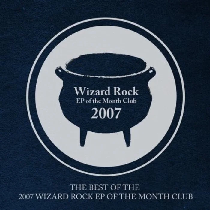 The Best of the 2007 Wizard Rock EP of the Month Club