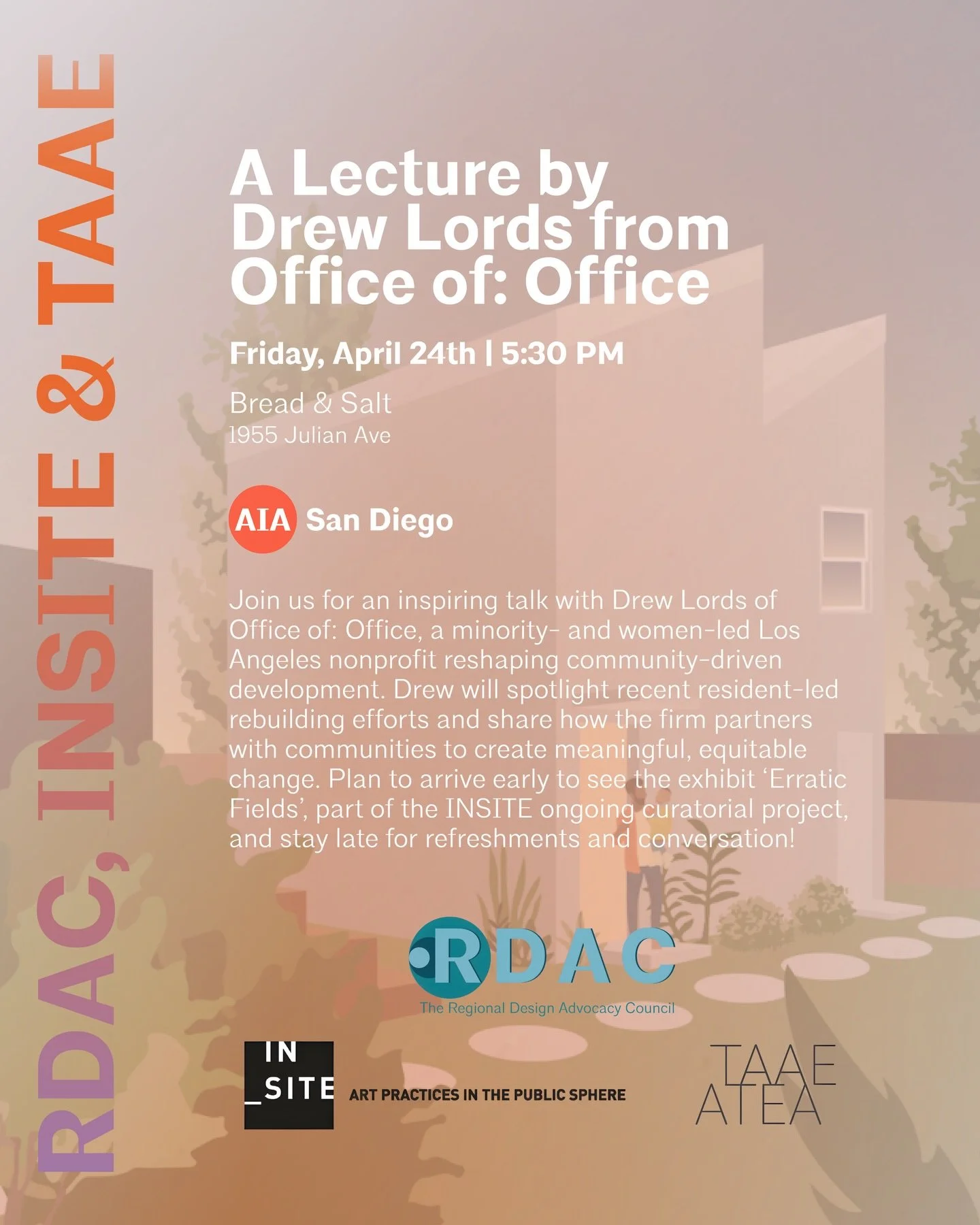 Join us for a lecture and discussion with Drew Lords, Senior Architect at Office of: Office and Adjunct Professor at CalPoly Pomona, presented in collaboration with&nbsp;INSITE,&nbsp;AIA San Diego&rsquo;s Regional Design Advocacy Council (RDAC)&nbsp;