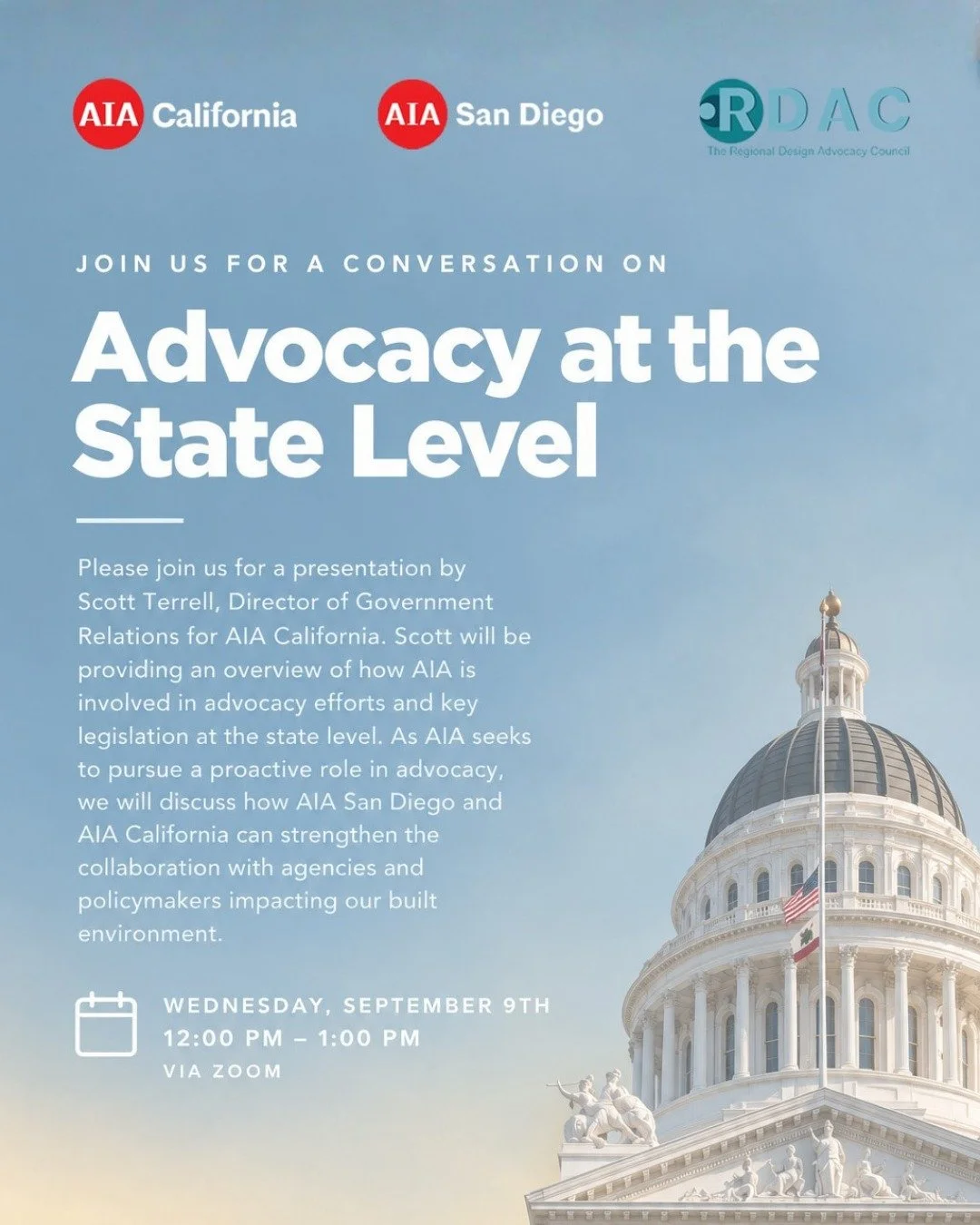 Please join us for a presentation by Scott Terrell, Director of Government Relations for AIA California. Scott will be providing an overview of how AIA is involved in advocacy efforts and key legislation at the state level. As AIA seeks to pursue a p