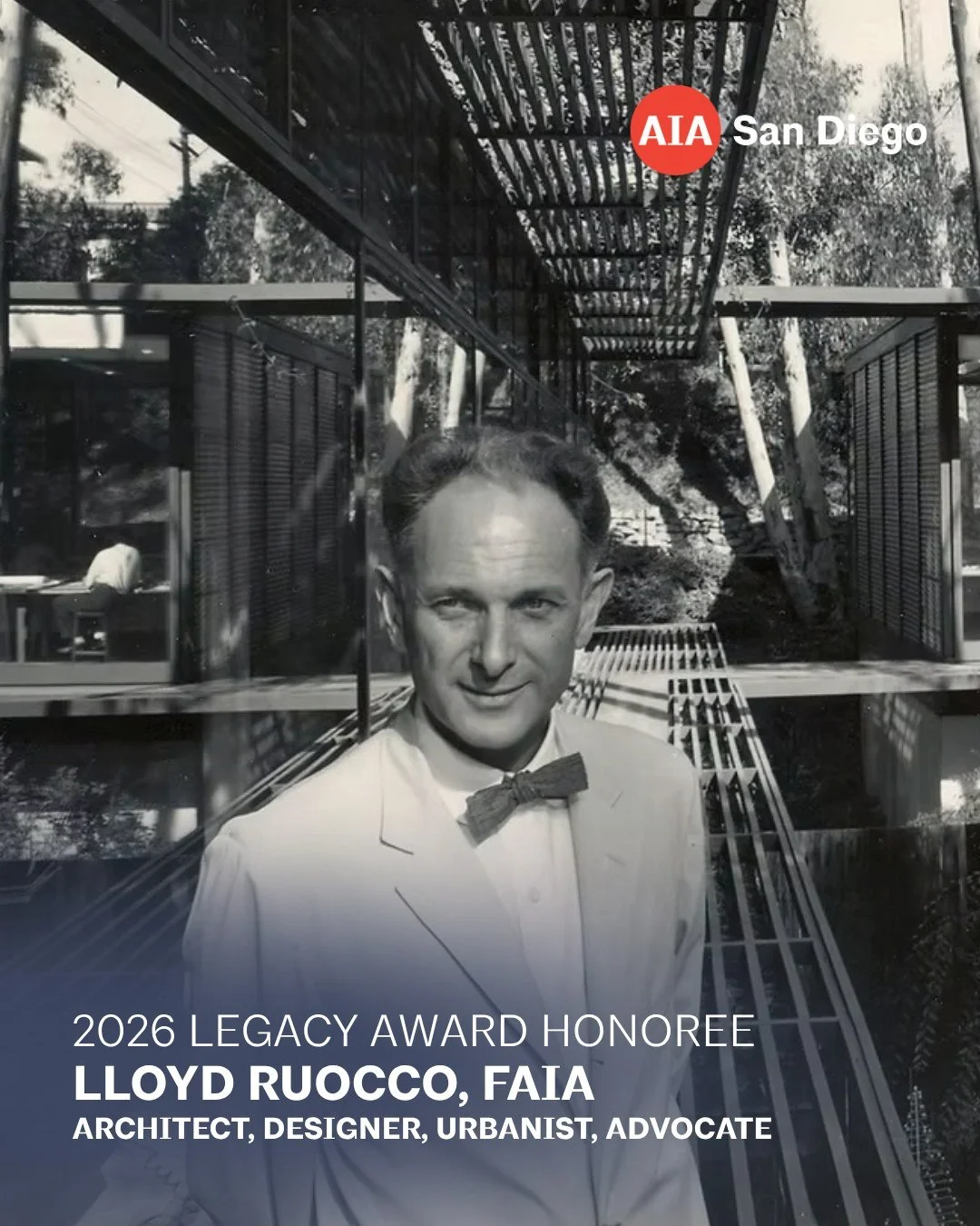 AIA San Diego is proud to recognize Lloyd Ruocco with the 2026 Legacy Award for his profound and lasting impact on architecture, design, and civic life in San Diego.

Architect, designer, urbanist, and advocate, Lloyd Ruocco helped shape the region's