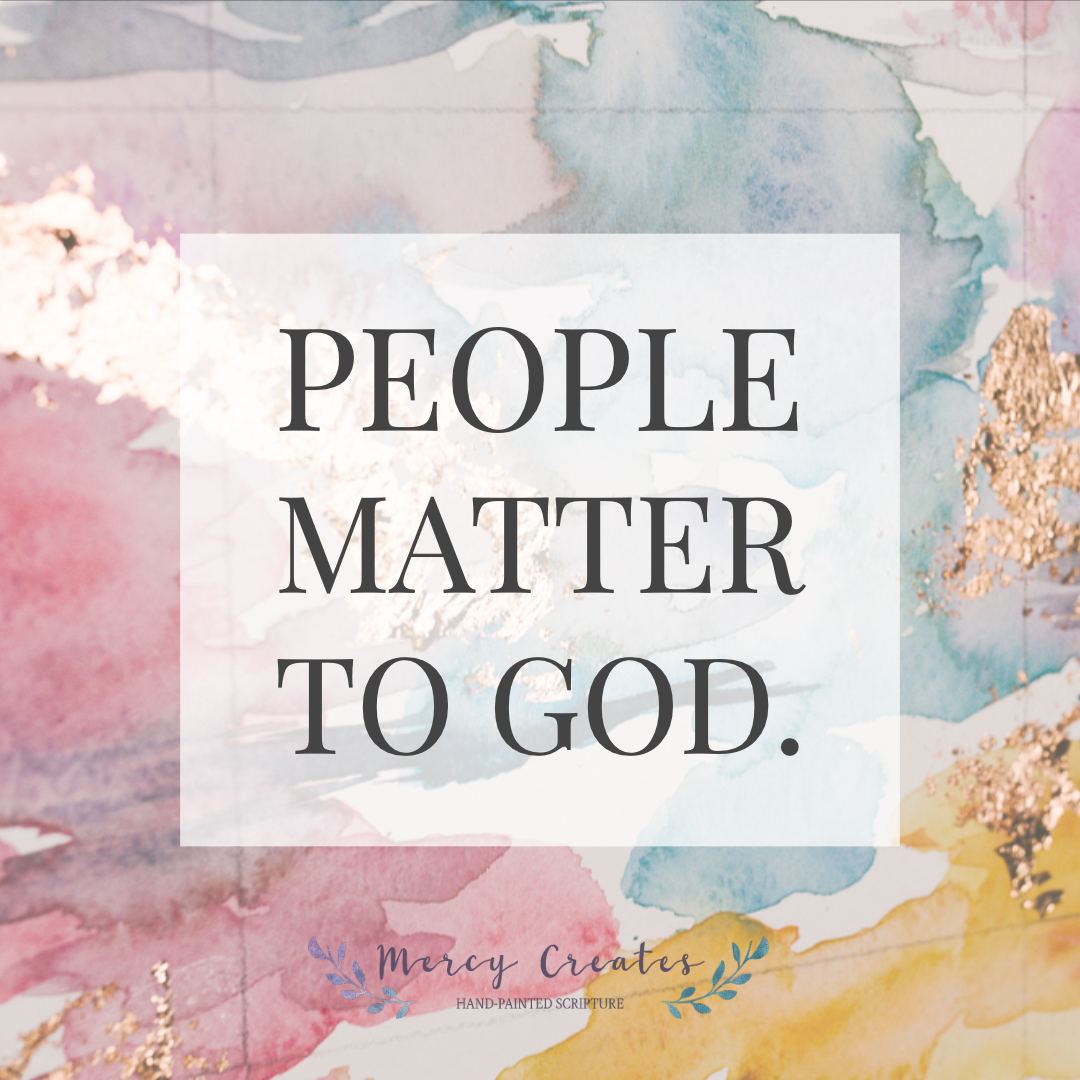 People matter. You matter to God. Mercy Creates