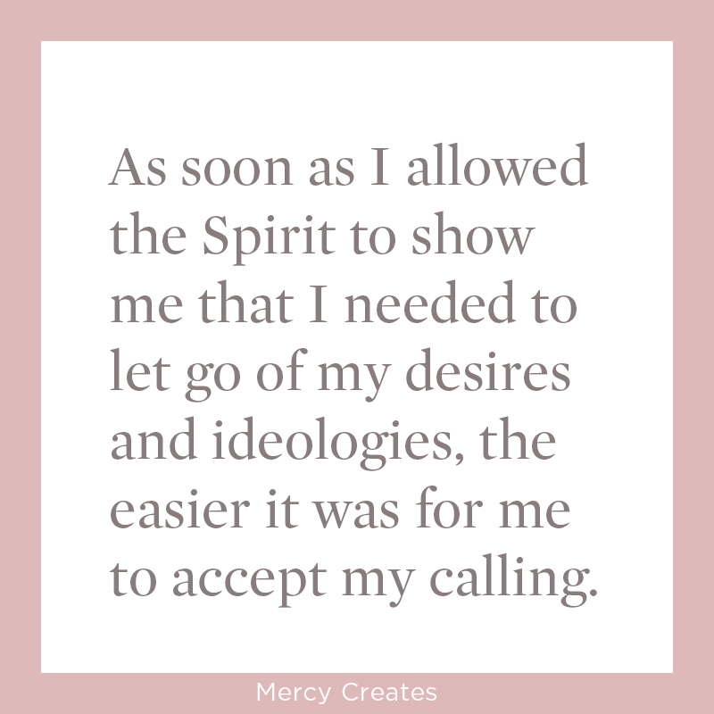Surrender and accept your calling. Mercy Creates