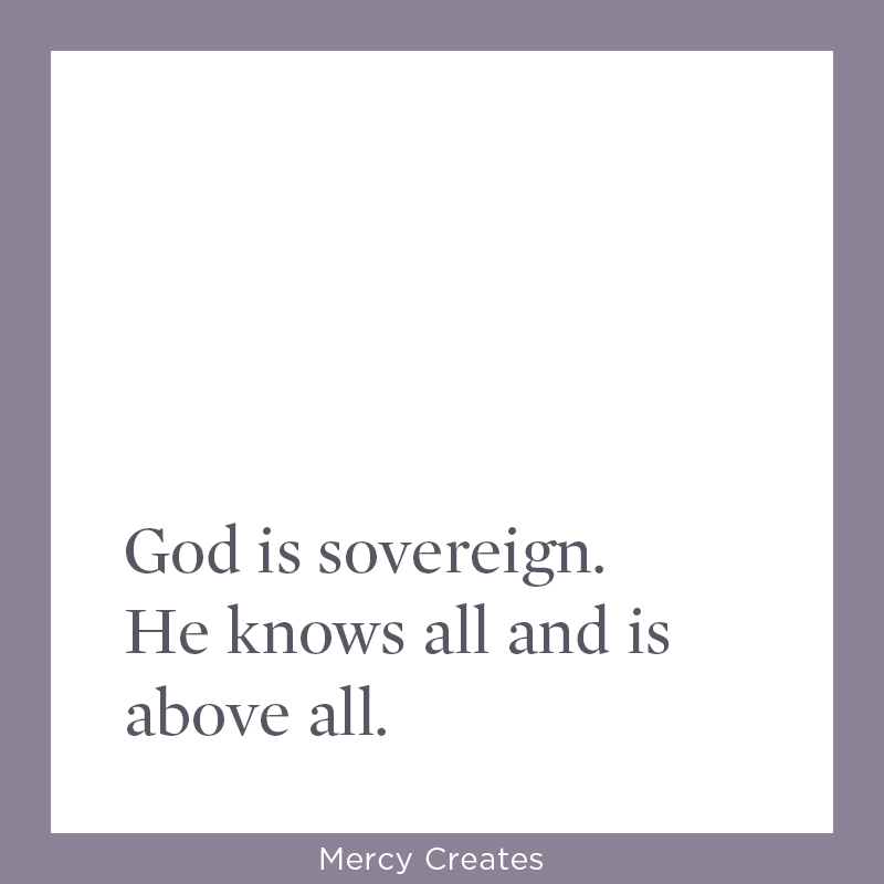 God is sovereign and above all. Mercy Creates