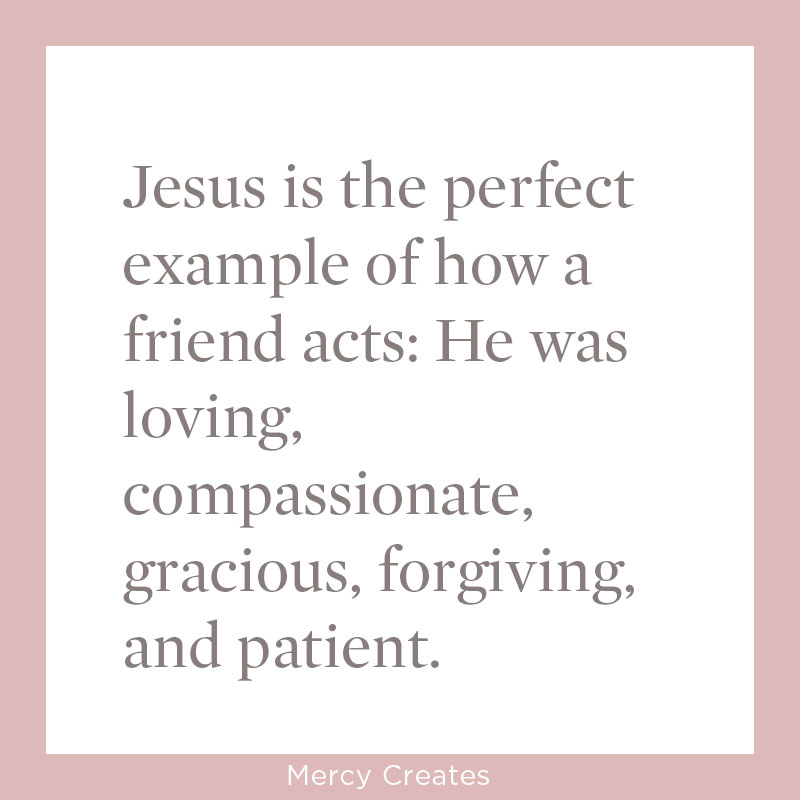 Jesus represents a true friend. Mercy Creates