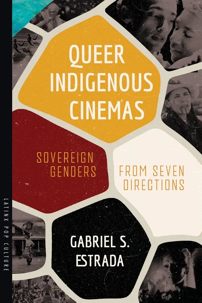 Dr. Gabriel S. Estrada - Queer IndigenousCinemas Book Launch