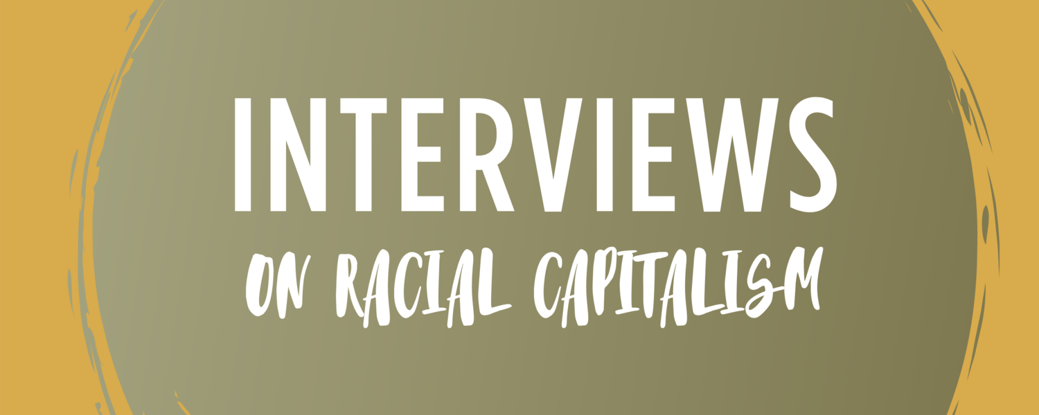 Interviews on racial capitalism.png