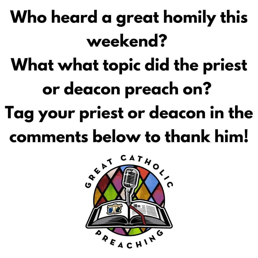 Who heard a great homily this weekend? ⠀
What what topic did the priest or deacon preach on?