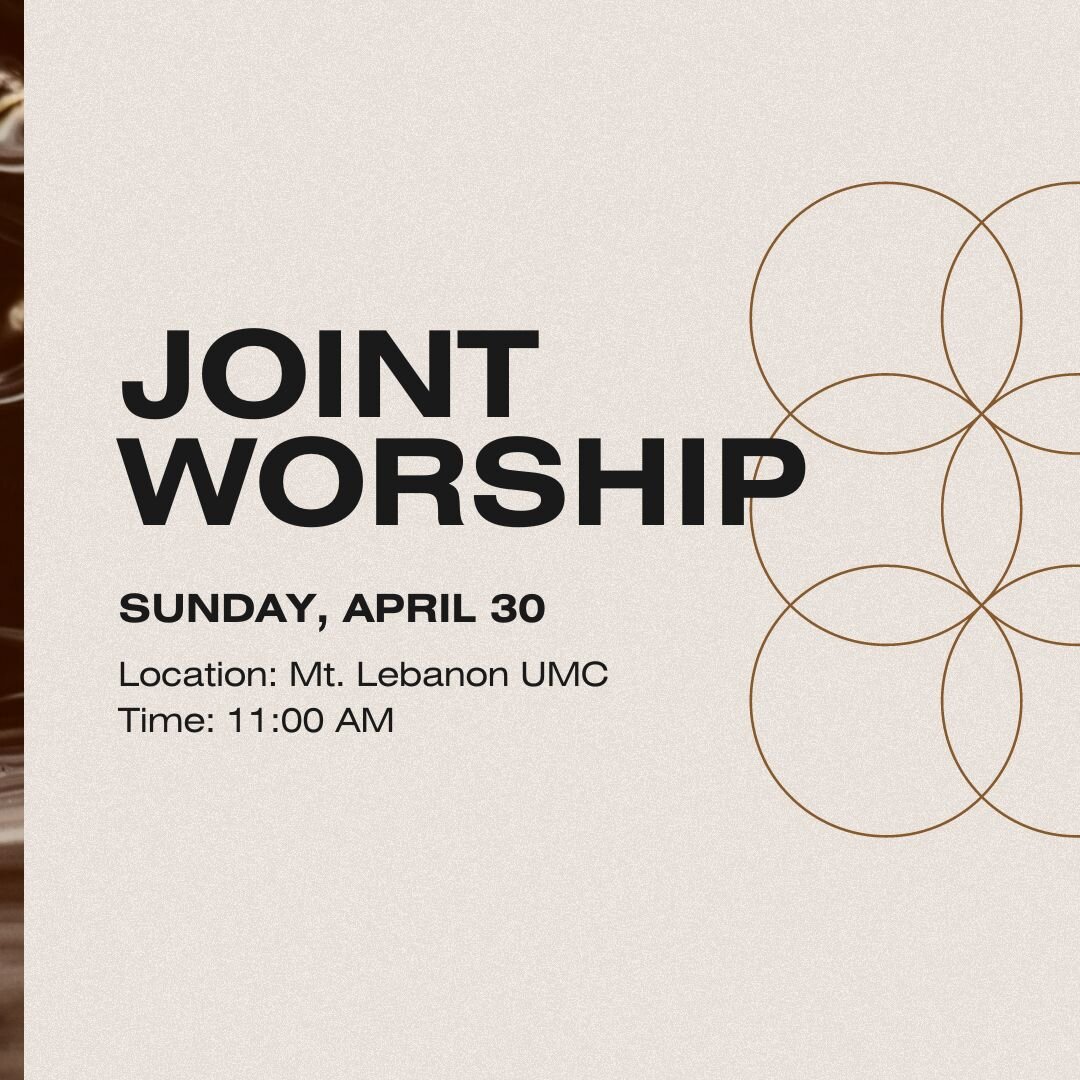 We will gather with our Chester Bethel United Methodist Church family on Sunday, April 30 here at Mt. Lebanon. Meet us at 11:00 am for joint worship!