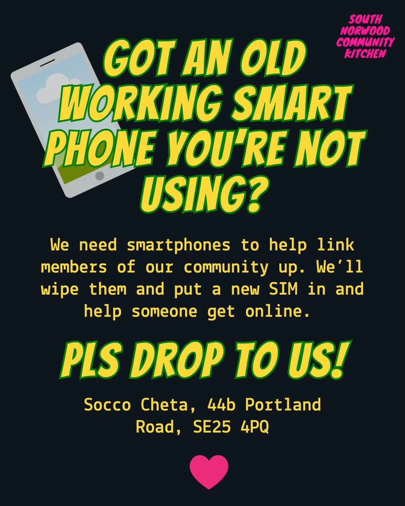 We need smartphones! If you have a working old smartphone we&rsquo;d love to take it off your hands. We can wipe it, charge it up and put a sim in it. 

Drop to us at Socco Cheta 44b Portland Rd, SE25 4PQ. Tues-Sat 10-2 📱🙏💕